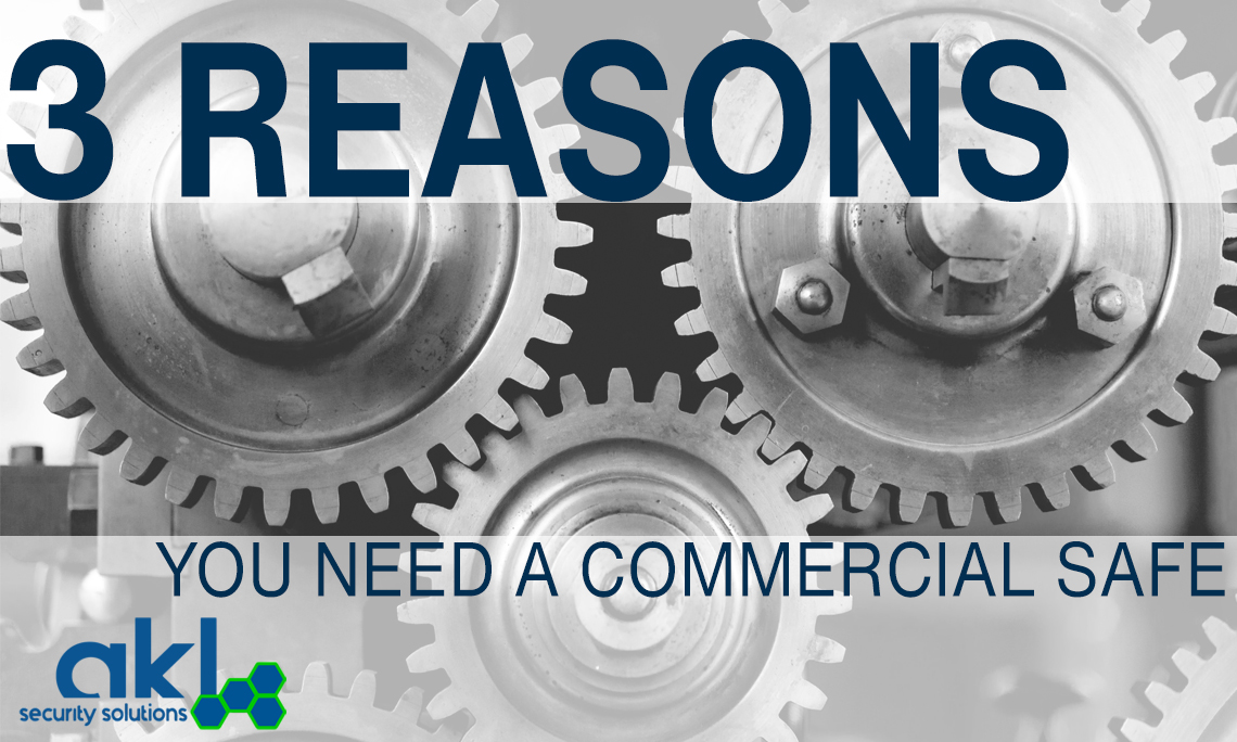  3 Reasons You Need a Commercial Safe